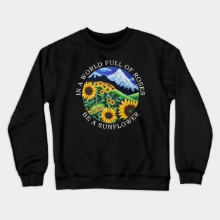 Sunflower design - In a world full of roses funny saying Crewneck Sweatshirt